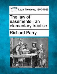 The Law of Easements: An Elementary Treatise.