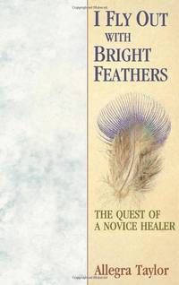 I Fly Out With Bright Feathers: The Quest of a Novice Healer