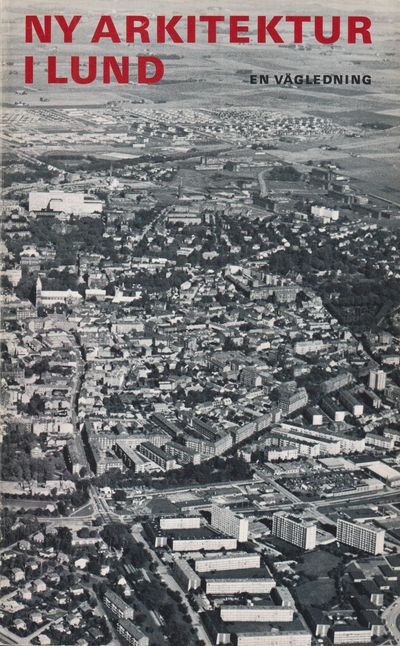 Ny arkitektur i Lund. En vägledning. [Utg. av]…