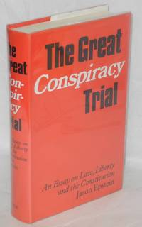 The great conspiracy trial; an essay on law, liberty and the Constitution