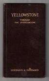 Yellowstone National Park: Through the Stereoscope (with folding map)