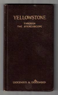 Yellowstone National Park: Through the Stereoscope (with folding map)
