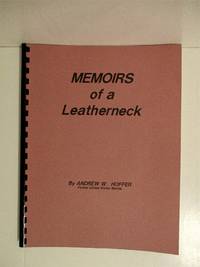 Memoirs of a Leatherneck. by Hoffer, Andrew USMC - 1989