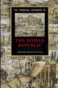 Cambridge Companion to the Roman Republic by Harriet I Flower - Paperback - from Chisholm Trail Bookstore (SKU: 14430)