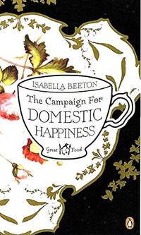 The Campaign for Domestic Happiness by Beeton, Isabella