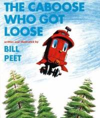 The Caboose Who Got Loose by Peet, Bill - 1980