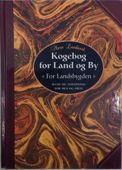 Kogebog for Land og By. For Landsbygden. Raad og…