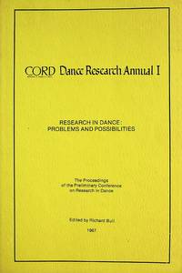 CORD Dance Research Annual I. Research in Dance: Problems and Possibilities. The Proceedings of...