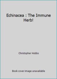 Echinacea : The Immune Herb!