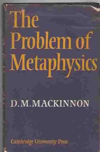 The Problem of Metaphysics by MacKinnon, D.M - 1974