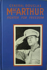 General Douglas MacArthur:  Fighter for Freedom