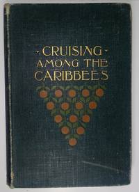 Cruising Among the Caribbees, Summer Days in Winter Months by Stoddard, Charles Augustus - 1895