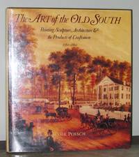 cover of The Art of the Old South: Paintings, Sculpture, Architecture & the Products of Craftsmen 1560-1860