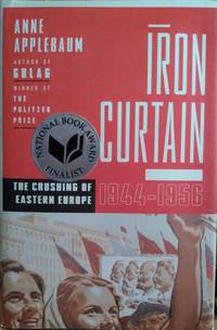 Iron Curtain:  The Crushing of Eastern Europe 1944-1956