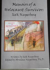 Memoirs of a Holocaust Survivor: Icek Kuperberg