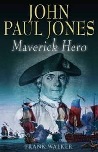 John Paul Jones Maverick Hero by Frank Walker - 2008