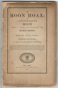 cover of The moon hoax; or, a discovery that the moon has a vast population of human beings...illustrated with a view of the moon, as seen by Lord Rosse's telescope