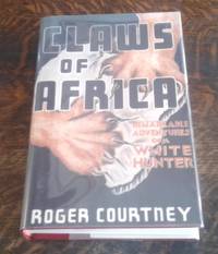 Claws of Africa (Limited Edition)  Remarkable Adventures of a White Hunter by Courtney, Roger