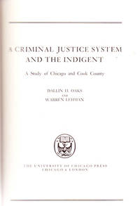 A Criminal Justice System and the Indigent: a Study of Chicago and Cook County