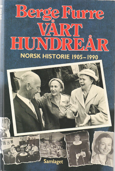 Vårt hundreår. Norsk historie 1905-1990