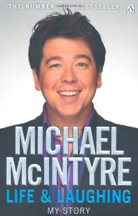 Life and Laughing: The bestselling first official autobiography from BritainÃ¢&amp;#128;&amp;#153;s biggest comedy star by McIntyre, Michael