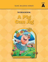 A Pig Can Jig (Level A Workbook), Basic Reading Series: Classic Phonics Program for Beginning...