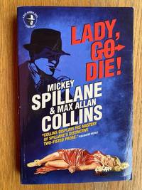 Lady Go Die! by Spillane, Mickey & Max Allan Collins - 2013