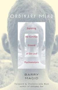 Ordinary Mind : Exploring the Common Ground of Zen and Psychoanalysis