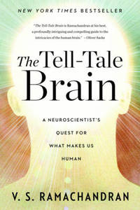 The Tell-Tale Brain: A Neuroscientist's Quest for What Makes Us Human