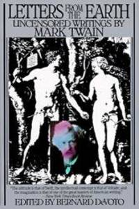 Letters From The Earth: Uncensored Writings By Mark Twain by Mark Twain - 2005-06-04