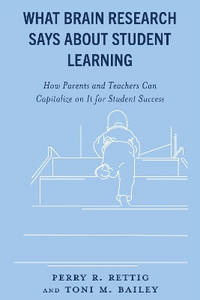 What Brain Research Says about Student Learning: How Parents and Teachers Can Capitalize on It...
