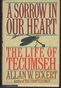A Sorrow in our Heart. The Life of Tecumseh