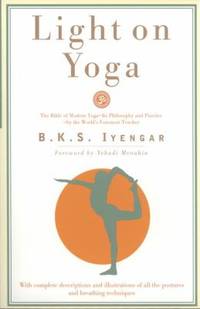 Light on Yoga: The Bible of Modern Yoga... by Iyengar, B. K. S - 1979