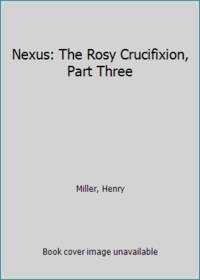 image of Nexus: The Rosy Crucifixion, Part Three