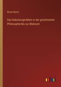 Das Substanzproblem in der griechischen Philosophie bis zur Blütezeit