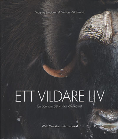 ETT VILDARE LIV. En bok om det vildas återkomst.