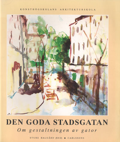 DEN GODA STADSGATAN. Om gestaltningen av gator.