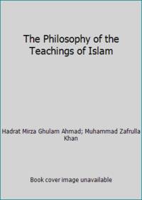 The Philosophy of the Teachings of Islam