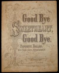 GOOD BYE SWEETHEART, GOOD BYE [CONFEDERATE SHEET MUSIC]