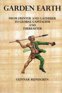 Garden Earth From hunter and gatherer to global…