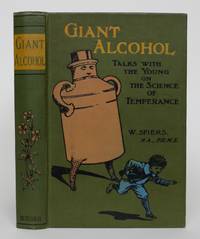 Giant Alcohol; or, Talks With the Young on the Science of Temperance by Spiers, William