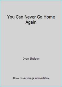 You Can Never Go Home Again
