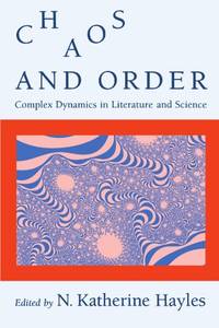 Chaos and Order: Complex Dynamics in Literature and Science (New Practices of Inquiry)