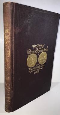 History of the United States Mint and American Coinage Ancient and Modern by Evans, George G.; Editor - 1888