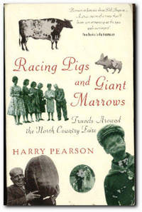 Racing Pigs And Giant Marrows Travels around the North Country Fairs
