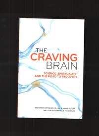 image of The Craving Brain Science, Spirituality and the Road to Recovery