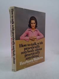 How to Talk with Practically Anybody about Practically Anything