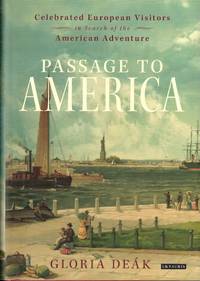 Passage to America: Celebrated European Visitors in Search of the American Adventure