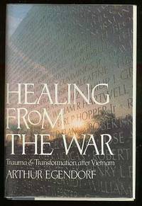 Healing from the War: Trauma and Transformation after Vietnam by EGENDORF, Arthur - 1985