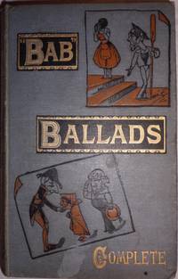 The "Bab" Ballads and More "Bab" Ballads. Much Sound And Little Sense